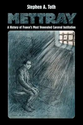 Mettray: Die Geschichte von Frankreichs verehrtester Leichenhalle - Mettray: A History of France's Most Venerated Carceral Institution