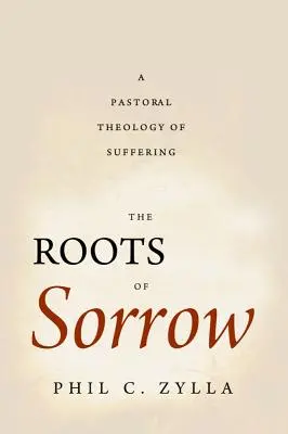 Die Wurzeln des Leidens: Eine pastorale Theologie des Leidens - The Roots of Sorrow: A Pastoral Theology of Suffering