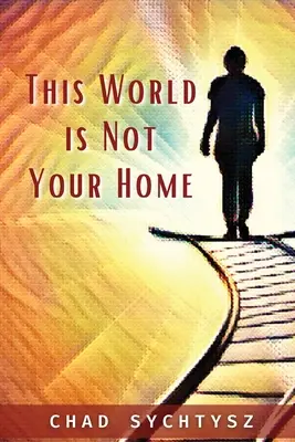 Diese Welt ist nicht dein Zuhause - This World Is Not Your Home