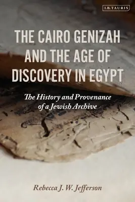 Die Kairoer Genisa und das Zeitalter der Entdeckungen in Ägypten: Die Geschichte und Herkunft eines jüdischen Archivs - The Cairo Genizah and the Age of Discovery in Egypt: The History and Provenance of a Jewish Archive