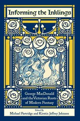 Informieren der Inklings: George MacDonald und die viktorianischen Wurzeln der modernen Fantasie - Informing the Inklings: George MacDonald and the Victorian Roots of Modern Fantasy
