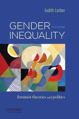 Ungleichheit der Geschlechter: Feministische Theorien und Politik - Gender Inequality: Feminist Theories and Politics