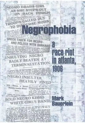 Negerphobie: Ein Rassenaufstand in Atlanta, 1906 - Negrophobia: A Race Riot in Atlanta, 1906