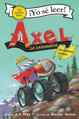 Axel La Camioneta: Un Camino Rocoso: Axel the Truck: Rocky Road (Spanische Ausgabe) - Axel La Camioneta: Un Camino Rocoso: Axel the Truck: Rocky Road (Spanish Edition)