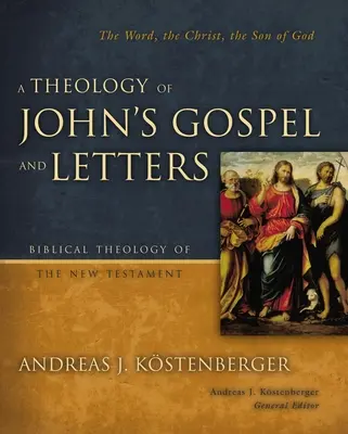 Eine Theologie des Johannes-Evangeliums und der Johannes-Briefe - A Theology of John's Gospel and Letters