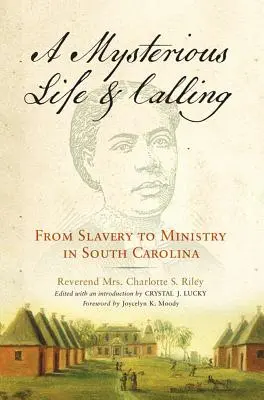 Mysteriöses Leben und Berufung: Von der Sklaverei zum Dienst in South Carolina - Mysterious Life and Calling: From Slavery to Ministry in South Carolina