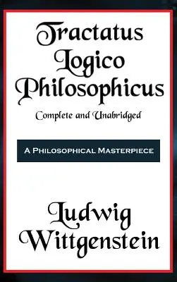 Tractatus Logico-Philosophicus Vollständig und ungekürzt - Tractatus Logico-Philosophicus Complete and Unabridged