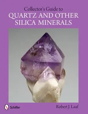 Sammlerhandbuch für Quarz und andere Kieselsäureminerale - Collector's Guide to Quartz and Other Silica Minerals