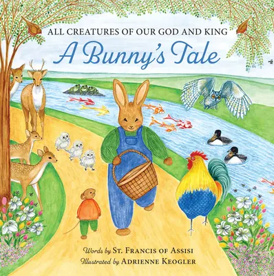 Alle Geschöpfe unseres Gottes und Königs: Das Märchen eines Hasen - All Creatures of Our God and King: A Bunny's Tale