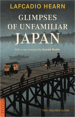 Einblicke in ein unbekanntes Japan: Zwei Bände in einem - Glimpses of Unfamiliar Japan: Two Volumes in One