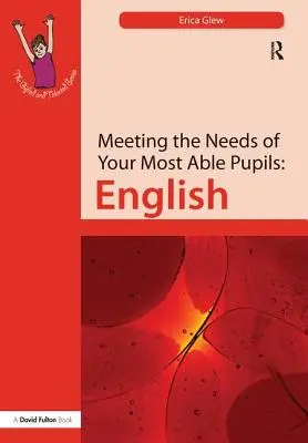Den Bedürfnissen der leistungsstärksten Schüler gerecht werden: Englisch - Meeting the Needs of Your Most Able Pupils: English