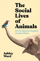 Das soziale Leben der Tiere - Wie die Kooperation die natürliche Welt eroberte - Social Lives of Animals - How Co-Operation Conquered the Natural World