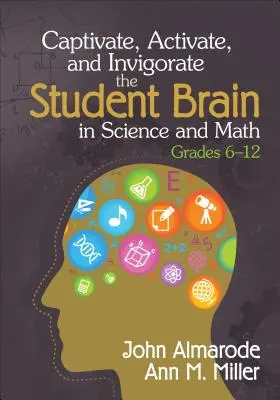 Fesseln, Aktivieren und Beleben des Schülergehirns in Naturwissenschaften und Mathematik, Klasse 6-12 - Captivate, Activate, and Invigorate the Student Brain in Science and Math, Grades 6-12