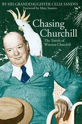 Auf der Jagd nach Churchill: Die Reisen von Winston Churchill - Chasing Churchill: The Travels of Winston Churchill