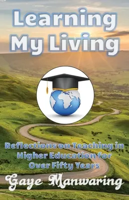 Meinen Lebensunterhalt lernen: Überlegungen zu mehr als fünfzig Jahren Lehrtätigkeit im Hochschulbereich - Learning My Living: Reflections on Teaching in Higher Education for Over Fifty Years