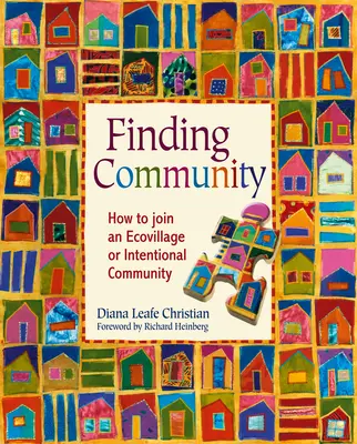 Gemeinschaft finden: Wie man einem Ökodorf oder einer bewussten Gemeinschaft beitritt - Finding Community: How to Join an Ecovillage or Intentional Community