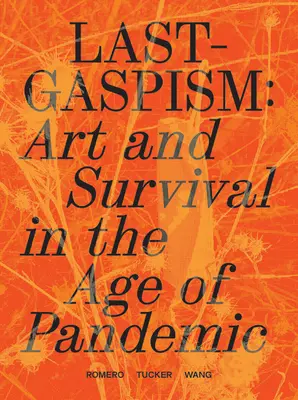 Lastgaspismus: Kunst und Überleben im Zeitalter der Pandemie - Lastgaspism: Art and Survival in the Age of Pandemic