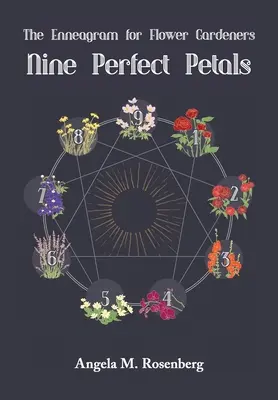 Neun perfekte Blütenblätter: Das Enneagramm für Blumengärtner - Nine Perfect Petals: The Enneagram for Flower Gardeners