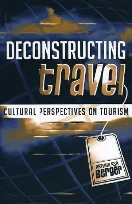 Dekonstruktion des Reisens: Kulturelle Perspektiven auf den Tourismus - Deconstructing Travel: Cultural Perspectives on Tourism