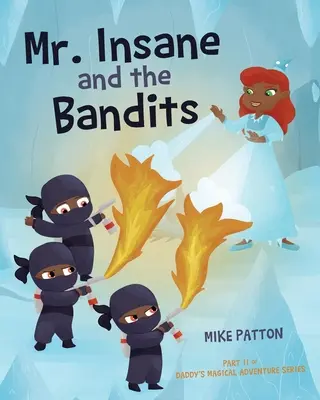 Mr. Insane und die Banditen: Teil II der Serie Daddy's Magical Adventure - Mr. Insane and the Bandits: Part II of Daddy's Magical Adventure Series