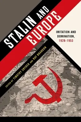 Stalin und Europa: Nachahmung und Herrschaft, 1928-1953 - Stalin and Europe: Imitation and Domination, 1928-1953