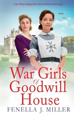 Die Kriegsmädchen von Goodwill House - The War Girls of Goodwill House