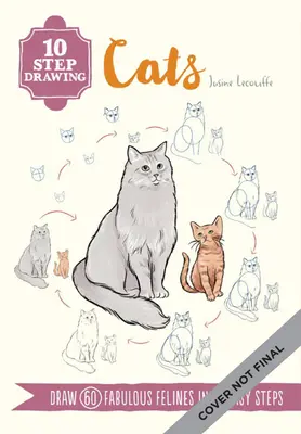 10-Schritte-Zeichnen: Katzen: Mehr als 50 Katzen in zehn einfachen Schritten zeichnen lernen! - Ten-Step Drawing: Cats: Learn to Draw More Than 50 Cats in Ten Easy Steps!