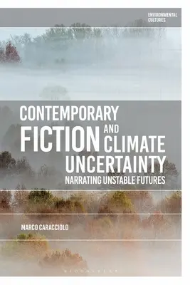 Zeitgenössische Belletristik und die Ungewissheit des Klimas: Erzählungen über instabile Zukünfte - Contemporary Fiction and Climate Uncertainty: Narrating Unstable Futures