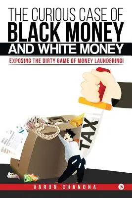 Der kuriose Fall von Schwarzgeld und Weißgeld: Entlarvung des schmutzigen Spiels der Geldwäsche! - The Curious Case of Black Money and White Money: Exposing the Dirty Game of Money Laundering!