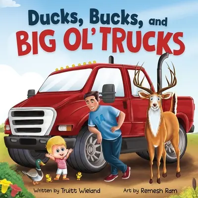 Enten, Rammler und große alte Lastwagen: Ein Buch über die Bindung zwischen Vater und Sohn - Ducks, Bucks, and Big Ol' Trucks: A Book about Father and Son Bonding