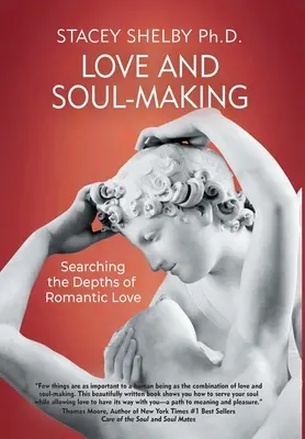 Liebe und Seelenwanderung: Auf der Suche nach den Tiefen der romantischen Liebe - Love and Soul-Making: Searching the Depths of Romantic Love