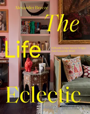 The Life Eclectic: Einzigartige Inneneinrichtungen aus der ganzen Welt - The Life Eclectic: Highly Unique Interior Designs from Around the World