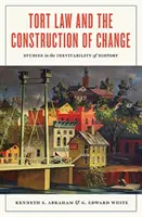 Deliktsrecht und die Konstruktion des Wandels: Studien über die Unvermeidbarkeit der Geschichte - Tort Law and the Construction of Change: Studies in the Inevitability of History