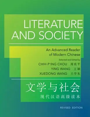 Literatur und Gesellschaft: Modernes Chinesisch für Fortgeschrittene - überarbeitete Ausgabe - Literature and Society: An Advanced Reader of Modern Chinese - Revised Edition