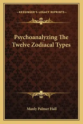 Die psychoanalytische Betrachtung der zwölf Tierkreiszeichen - Psychoanalyzing The Twelve Zodiacal Types