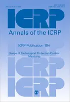 ICRP-Veröffentlichung 104 - Umfang der Kontrollmaßnahmen für den Strahlenschutz - ICRP Publication 104 - Scope of Radiological Protection Control Measures