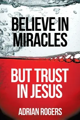 Glaube an Wunder, aber vertraue auf Jesus - Believe in Miracles, But Trust in Jesus