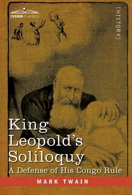 König Leopolds Selbstgespräch: Eine Verteidigung seiner Kongo-Herrschaft - King Leopold's Soliloquy: A Defense of his Congo Rule
