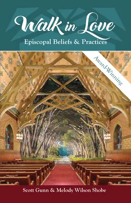 In Liebe gehen: Episkopale Glaubensgrundsätze und Praktiken - Walk in Love: Episcopal Beliefs & Practices