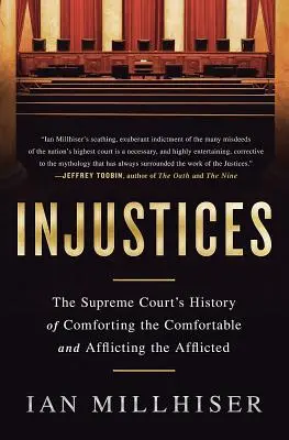 Ungerechtigkeiten: Die Geschichte des Obersten Gerichtshofs als Tröster der Bequemen und Leidtragender der Leidenden - Injustices: The Supreme Court's History of Comforting the Comfortable and Afflicting the Afflicted