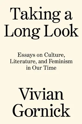 Ein langer Blick: Essays über Kultur, Literatur und Feminismus in unserer Zeit - Taking a Long Look: Essays on Culture, Literature and Feminism in Our Time