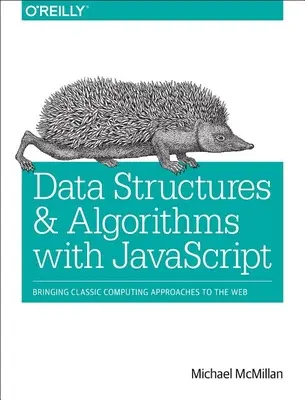 Datenstrukturen und Algorithmen mit JavaScript: Klassische Berechnungsansätze im Web - Data Structures and Algorithms with JavaScript: Bringing Classic Computing Approaches to the Web