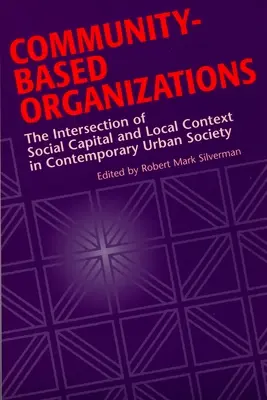 Gemeindebasierte Organisationen: Der Schnittpunkt von sozialem Kapital und lokalem Kontext in der heutigen städtischen Gesellschaft - Community-Based Organizations: The Intersection of Social Capital and Local Context in Contemporary Urban Society