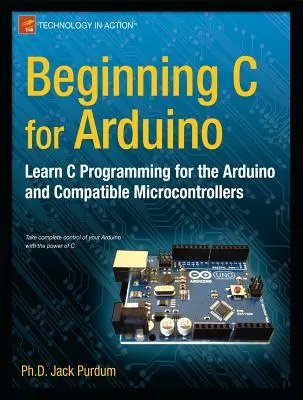 Beginning C für Arduino: Lernen Sie C-Programmierung für den Arduino - Beginning C for Arduino: Learn C Programming for the Arduino