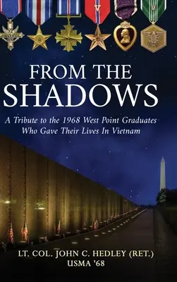 From the Shadows: Ein Tribut an die West-Point-Absolventen von 1968, die in Vietnam ihr Leben ließen (Hedley (Ret ). Oberstleutnant John C.) - From the Shadows: A Tribute to the 1968 West Point Graduates Who Gave Their Lives in Vietnam (Hedley (Ret ). Lt Col John C.)