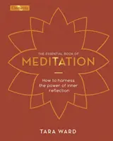 Essential Book of Meditation - Wie Sie die Kraft der inneren Reflexion nutzen können - Essential Book of Meditation - How to Harness the Power of Inner Reflection