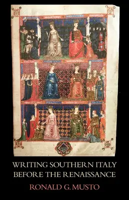 Süditalien vor der Renaissance schreiben: Historiker des Trecento im Mezzogiorno - Writing Southern Italy Before the Renaissance: Trecento Historians of the Mezzogiorno