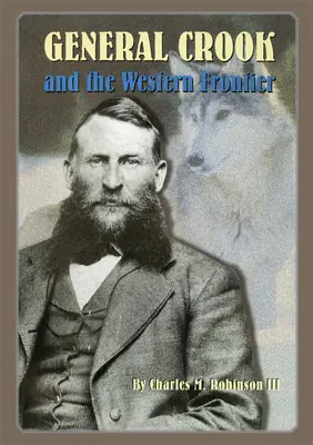 General Crook und die westliche Grenze - General Crook and the Western Frontier