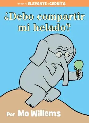 Debo Compartir Mi Helado? (ein Elefant und Piggie Buch, spanische Ausgabe) - Debo Compartir Mi Helado? (an Elephant and Piggie Book, Spanish Edition)