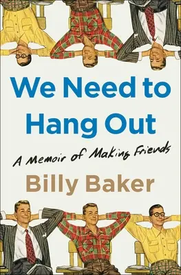 Wir müssen mal abhängen: Ein Memoir über das Finden von Freunden - We Need to Hang Out: A Memoir of Making Friends